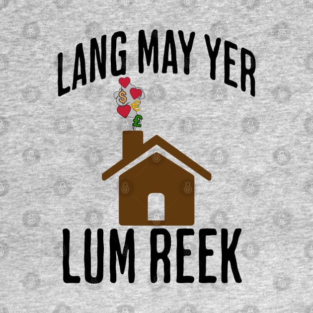 Lang May Yer Lum Reek Scottish Slang Prosperity Saying by Luxinda